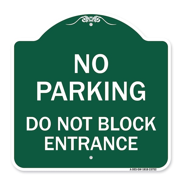 Signmission No Parking Do Not Block Entrance, Green & White Aluminum Sign, 18" x 18", GW-1818-23752 A-DES-GW-1818-23752 - main